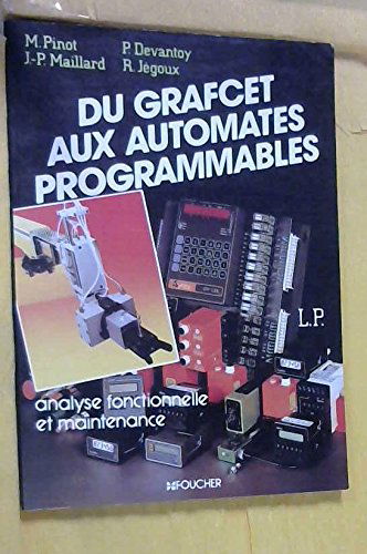 Du Grafcet aux automates programmables : analyse fonctionnelle et maintenance, L.P.