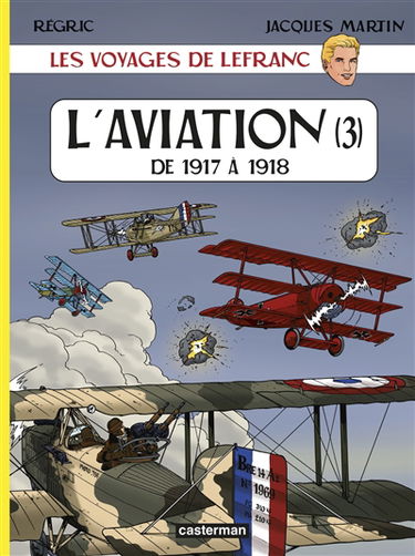 Les voyages de Lefranc. Vol. 3. L'aviation : de 1917 à 1918
