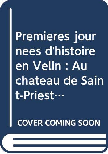 Premières journées d'histoire en Velin : Au château de Saint-Priest, 20 et 21 novembre 1999