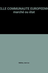 Quelle Communaute Europeenne?: Marche Ou Etat