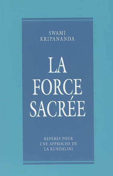 Couverture de La force sacrée : repères pour une approche de la Kundalini