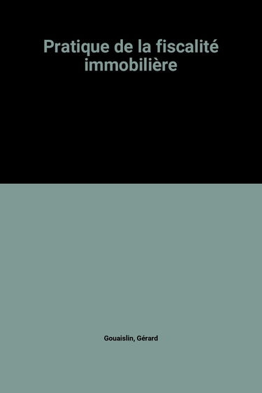 Pratique de la fiscalité immobilière