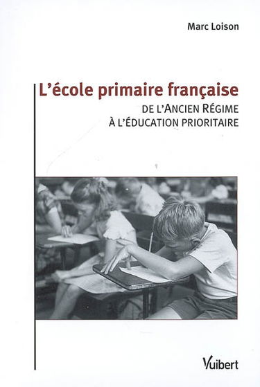 L'école primaire française : de l'Ancien Régime à l'éducation prioritaire