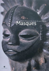 Masques : chefs-d'oeuvre des collections du Musée du quai Branly