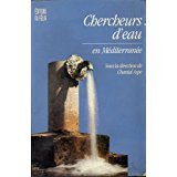 Chercheurs d'eau en Méditerranée : pratiques et représentations de l'eau dans l'espace méditerranéen