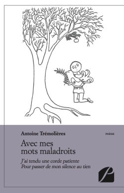 Avec mes mots maladroits : J'ai tendu une corde patiente pour passer de mon silence au tien