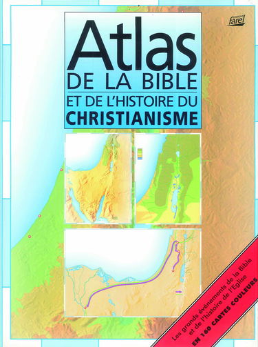 Atlas de la Bible et de l'histoire du christianisme