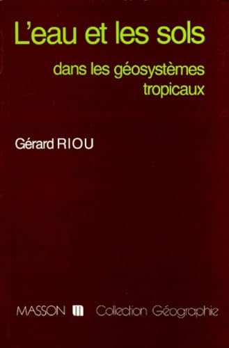 L'Eau et les sols dans les géosystèmes tropicaux : système d'érosion hydrique