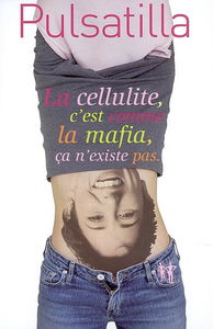 La cellulite, c'est comme la mafia, ça n'existe pas : bio-roman