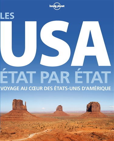 Les USA : Etat par Etat : voyage au coeur des Etats-Unis d'Amérique