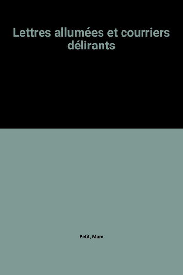 Lettres allumées et courriers délirants