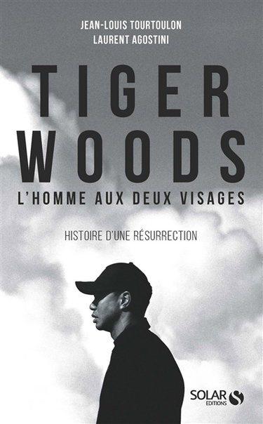 Couverture de Tiger Woods : l'homme aux deux visages : histoire d'une résurrection