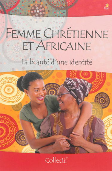 Femme chrétienne et africaine : la beauté d'une identité