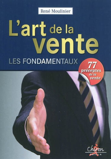 L'art de la vente : les fondamentaux : 77 préceptes de la vente