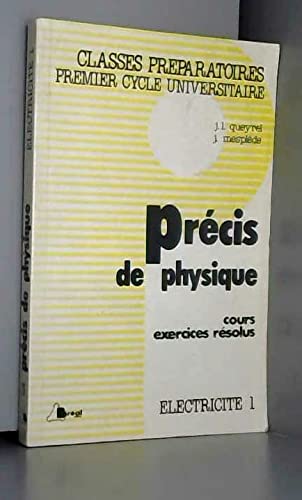 Precis De Physique. Electricite 1, Cours Et Exercices Resolus
