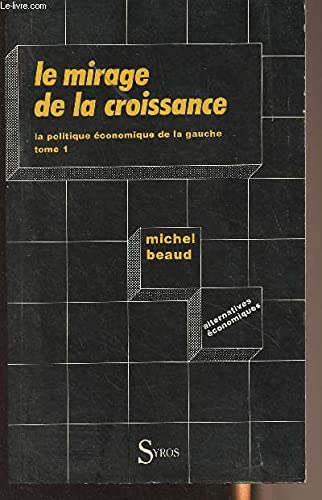 Le mirage de la croissance : 01 : L'Echec de la politique économique de la gauche