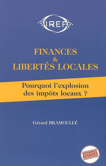 Finances et libertés locales : pourquoi l'explosion des impôts locaux ?