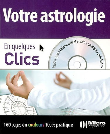 Votre astrologie : en quelques clics : réalisez votre thème astral et faites quelques prévisions