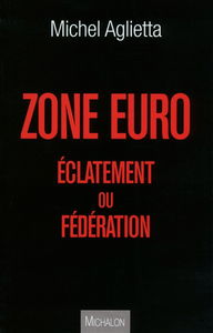 Zone euro : éclatement ou fédération
