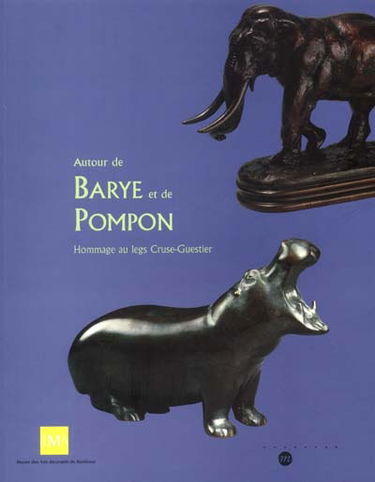 Autour de Barye et Pompon : sculptures animalières des XIXe et XXe siècles : exposition, Bordeaux, Musée des arts décoratifs, 8 févr.-29 avril 2002
