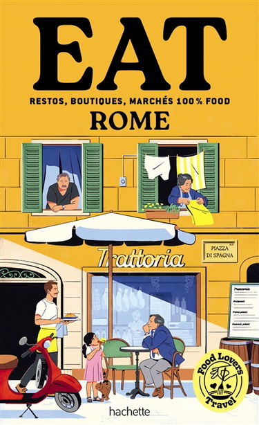 Food lovers travel : eat Rome : restos, boutiques, marchés 100 % food