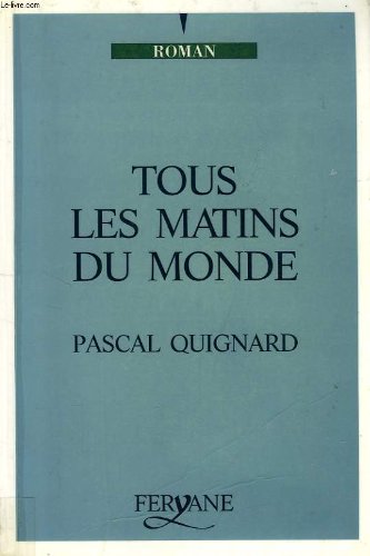 Couverture de Tous les matins du monde par Pascal Quignard