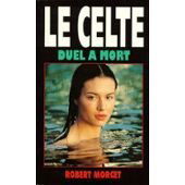 Le Celte. Vol. 4. Duel à mort