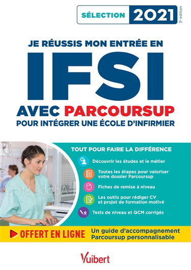 Je réussis mon entrée en IFSI avec Parcoursup : intégrer une école d'infirmier : sélection 2021
