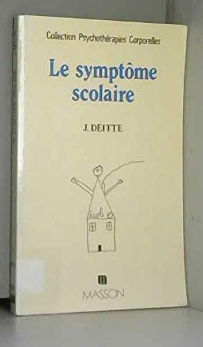 Le Symptôme scolaire : du corps enseignant au corps enseigné : la thérapie psychomotrice sur le chemin des écoliers