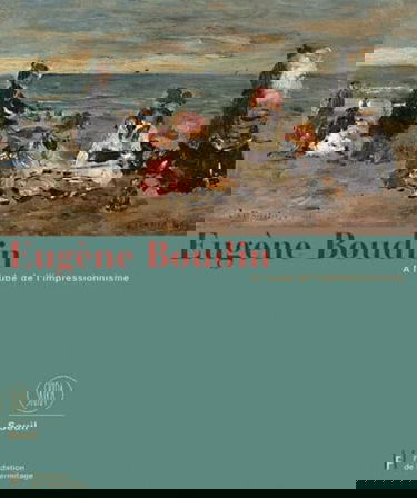 Eugène Boudin, à l'aube de l'impressionnisme : exposition, musée de l'Hermitage, Lausanne, 7 juil.-15 oct. 2000