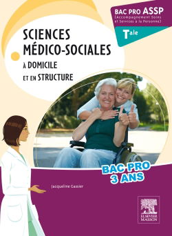 Sciences médico-sociales, à domicile et en structure : bac pro ASSP terminale, accompagnement soins et services à la personne : nouveau programme