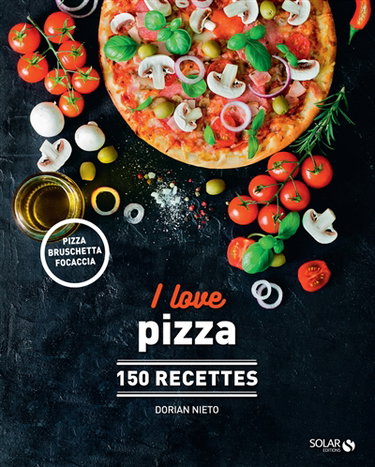 Couverture de I love pizza : 150 recettes : pizza, bruschetta, focaccia par Dorian Nieto
