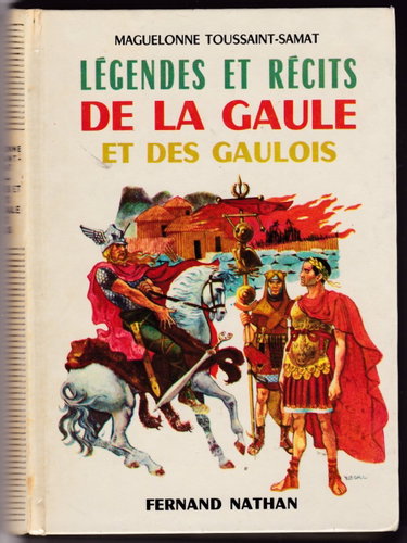 Couverture de legendes et recits de la gaule et des gaulois par Maguelonne Toussaint-Samat