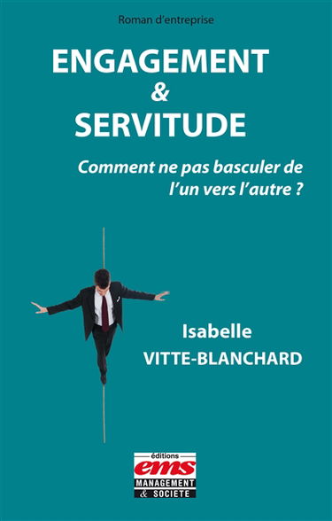 Engagement & servitude : comment ne pas basculer de l'un vers l'autre ?