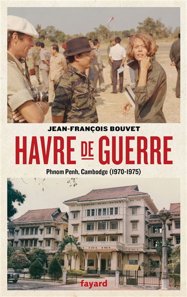 Havre de guerre : Phnom Penh, Cambodge, 1970-1975 : récit