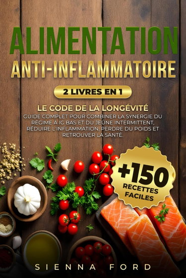 Couverture de ALIMENTATION ANTI-INFLAMMATOIRE: Guide Complet pour Combiner la Synergie du Régime IG Bas et du Jeûne Intermittent, Réduire l'inflammation, Perdre du Poids et Retrouver la Santé. +150 Recettes