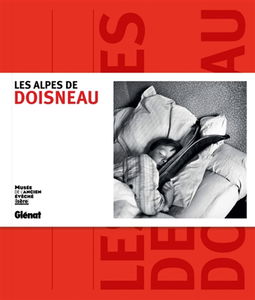 Les Alpes de Doisneau : exposition, Grenoble, Musée de l'ancien évêché, du 15 novembre 2012 au 15 avril 2013