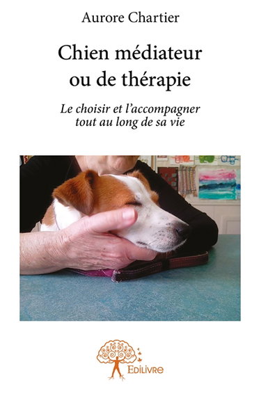 Couverture de Chien médiateur ou de thérapie : Le choisir et l'accompagner tout au long de sa vie