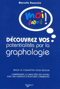 Découvrez vos potentialités par la graphologie : mieux se connaître pour réussir, comprendre le caractère des autres avec des exemples d'écritures commentés