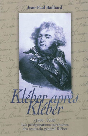 Kléber après Kléber, 1800-2000 ou Les pérégrinations posthumes des restes du général Kléber