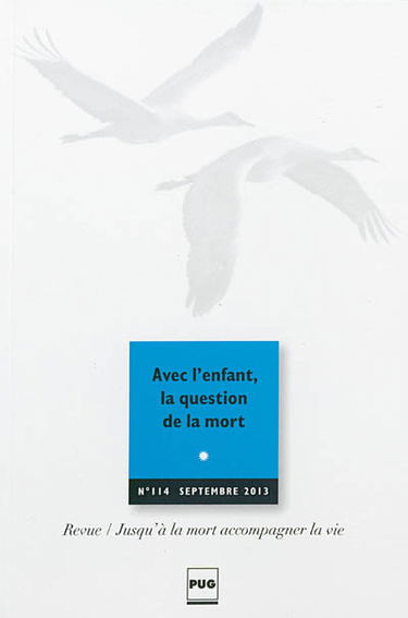 Jusqu'à la mort accompagner la vie, n° 114. Avec l'enfant, la question de la mort