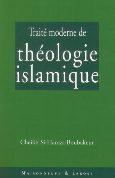 Traité moderne de théologie islamique : contenu doctrinal, ramifications, écoles orthodoxes et hétérodoxes, soufisme, théologie comparée, concordances et divergences des Ecritures révélées (Thora, Evangile, Coran) : avenir de l'Islam dans le monde