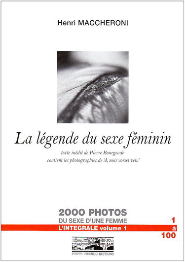 La légende du sexe féminin : l'intégrale. Vol. 1. Photographies de 1 à 100