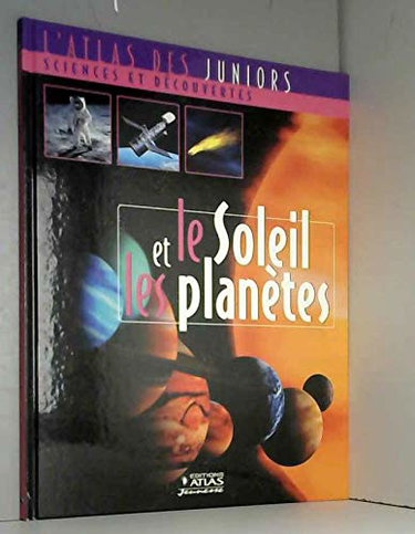 Couverture de Atlas des Juniors - Sciences et Découvertes - Le Soleil et les planètes