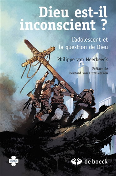 Dieu est-il inconscient ? : l'adolescent et la question de Dieu