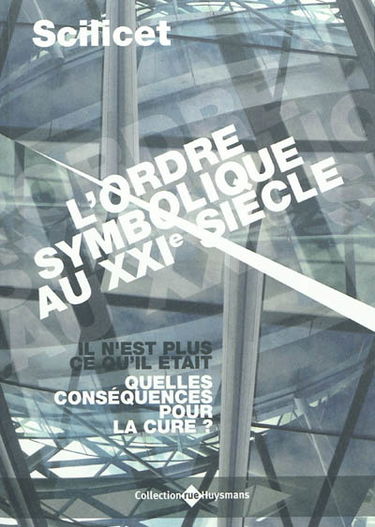 L'ordre symbolique au XXIe siècle : il n'est plus ce qu'il était, quelles conséquences pour la cure ?