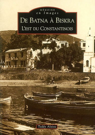 De Batna à Biskra : l'est du Constantinois