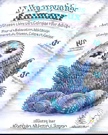 ANTI STRESS Livre De Coloriage Pour Adultes: D'Incroyables Animaux - Pour La Relaxation, Meditation, Soulagement Du Stress, Calme Et Guerison