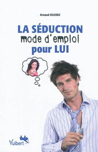 La séduction mode d'emploi pour Lui