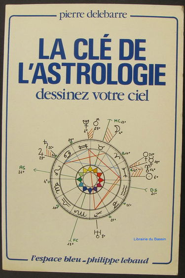 La Clé de l'astrologie : Dessinez votre ciel